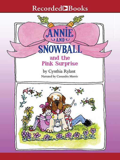 Title details for Annie and Snowball and the Pink Surprise by Cynthia Rylant - Wait list